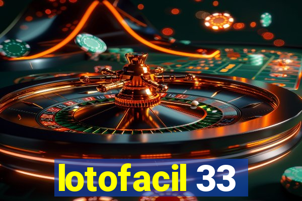 lotofacil 33